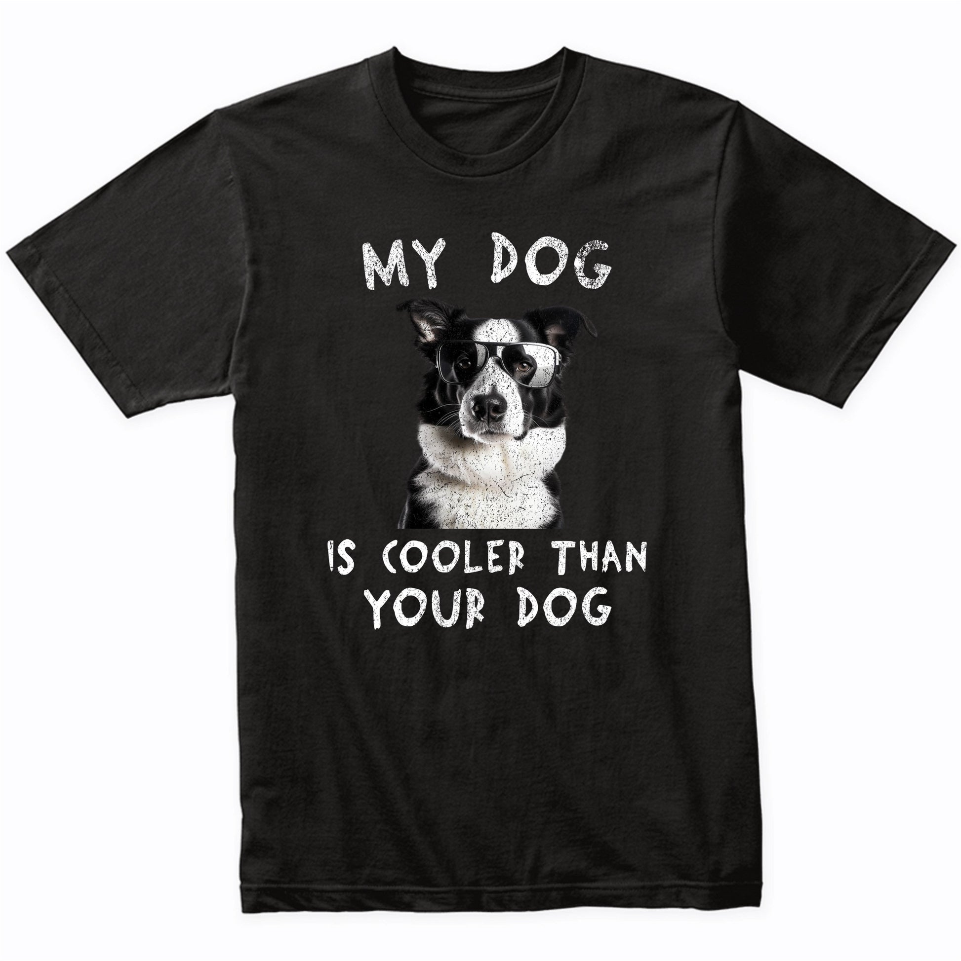 Border Collie My Dog Is Cooler Than Your Dog Funny Dog Owner T-Shirt