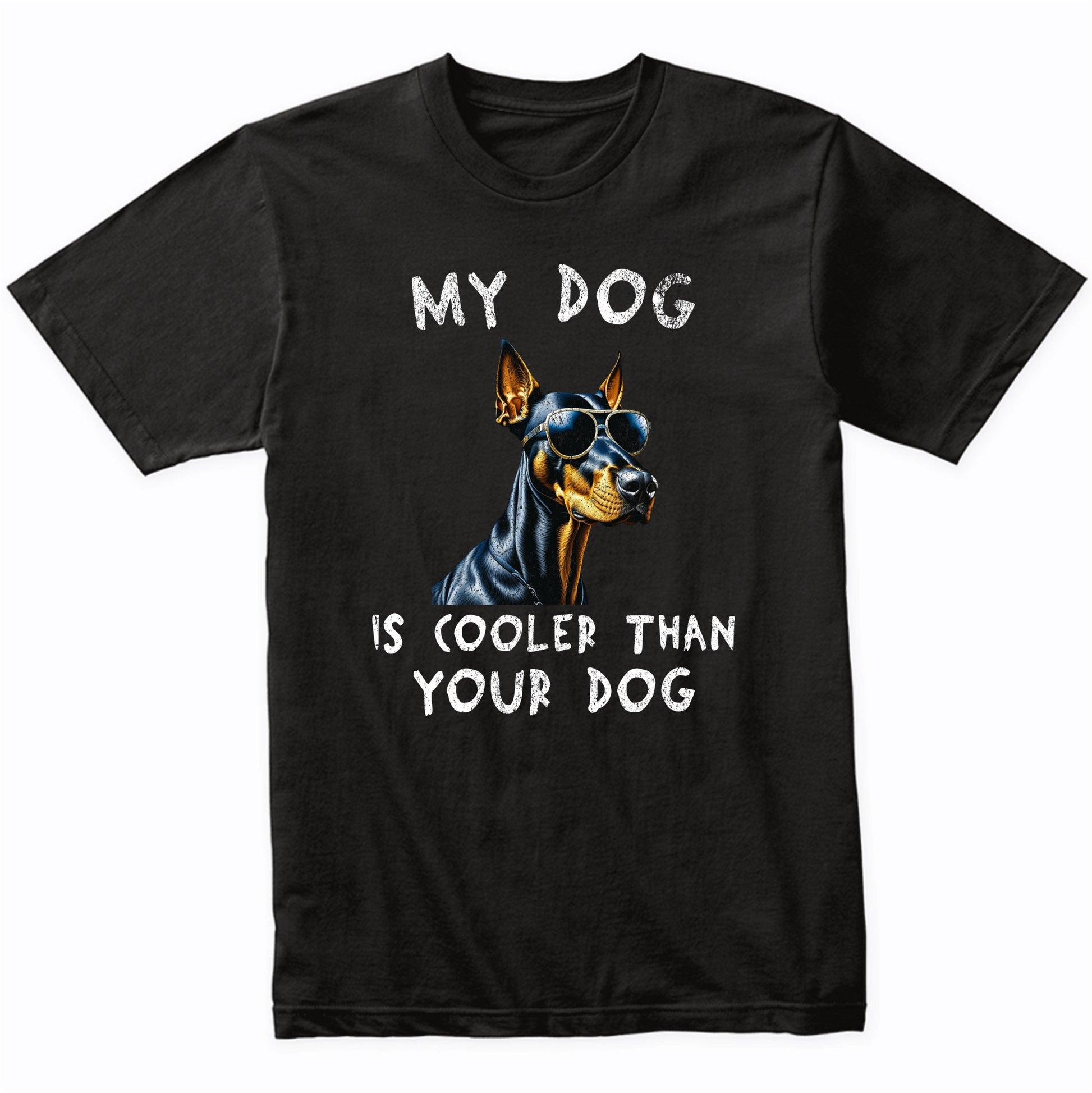 Doberman My Dog Is Cooler Than Your Dog Funny Dog Owner T-Shirt