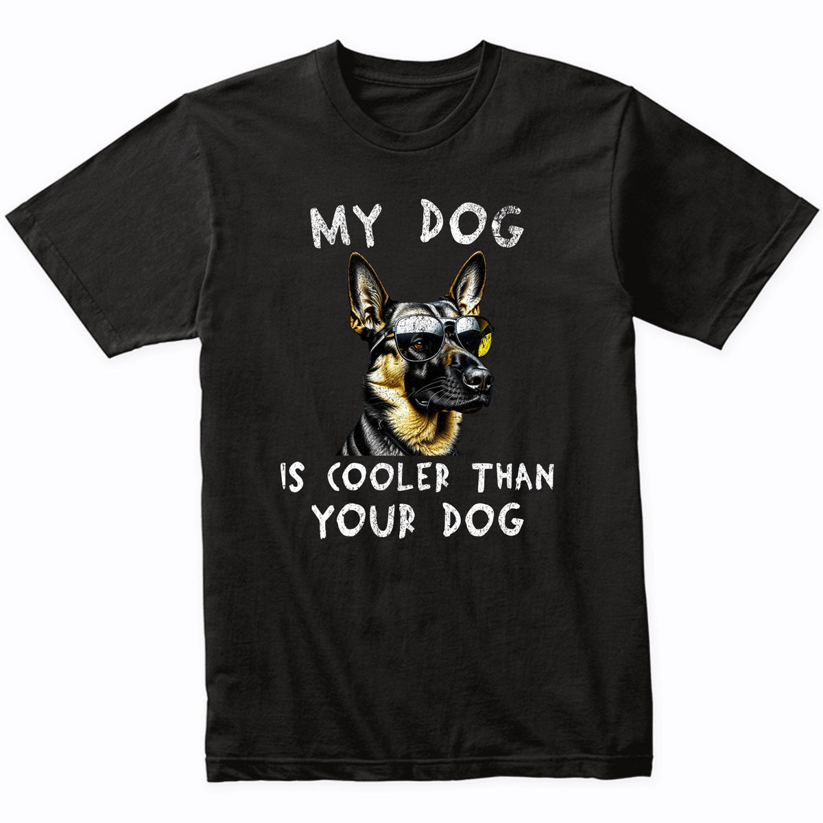 German Shepherd My Dog Is Cooler Than Your Dog Funny Dog Owner T-Shirt