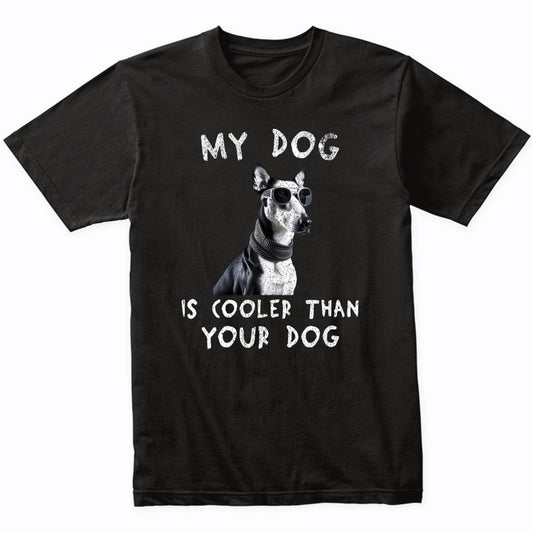 Greyhound My Dog Is Cooler Than Your Dog Funny Dog Owner T-Shirt