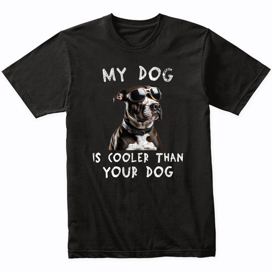 Pit Bull My Dog Is Cooler Than Your Dog Funny Dog Owner T-Shirt