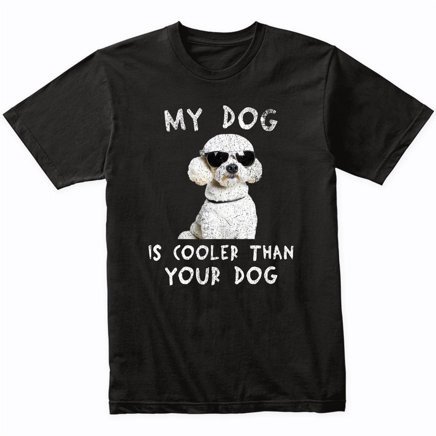 Poodle My Dog Is Cooler Than Your Dog Funny Dog Owner T-Shirt