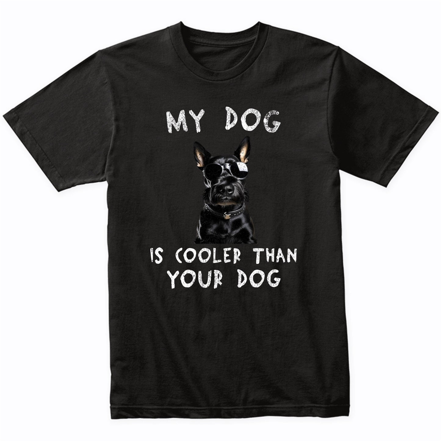Scottish Terrier My Dog Is Cooler Than Your Dog Funny Dog Owner T-Shirt