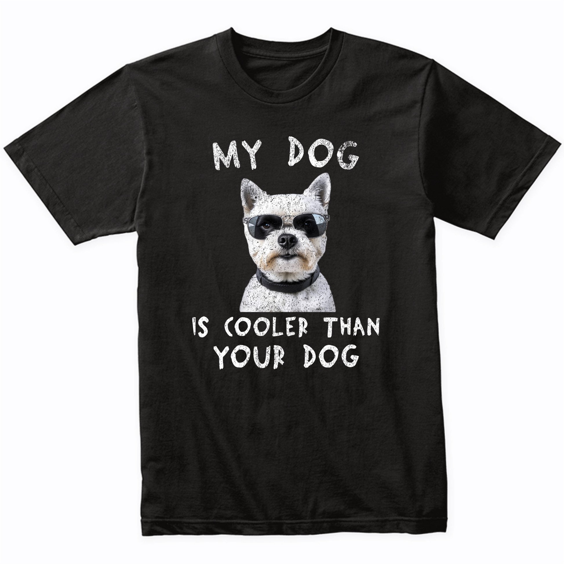 West Highland Terrier My Dog Is Cooler Than Your Dog Funny Dog Owner T-Shirt