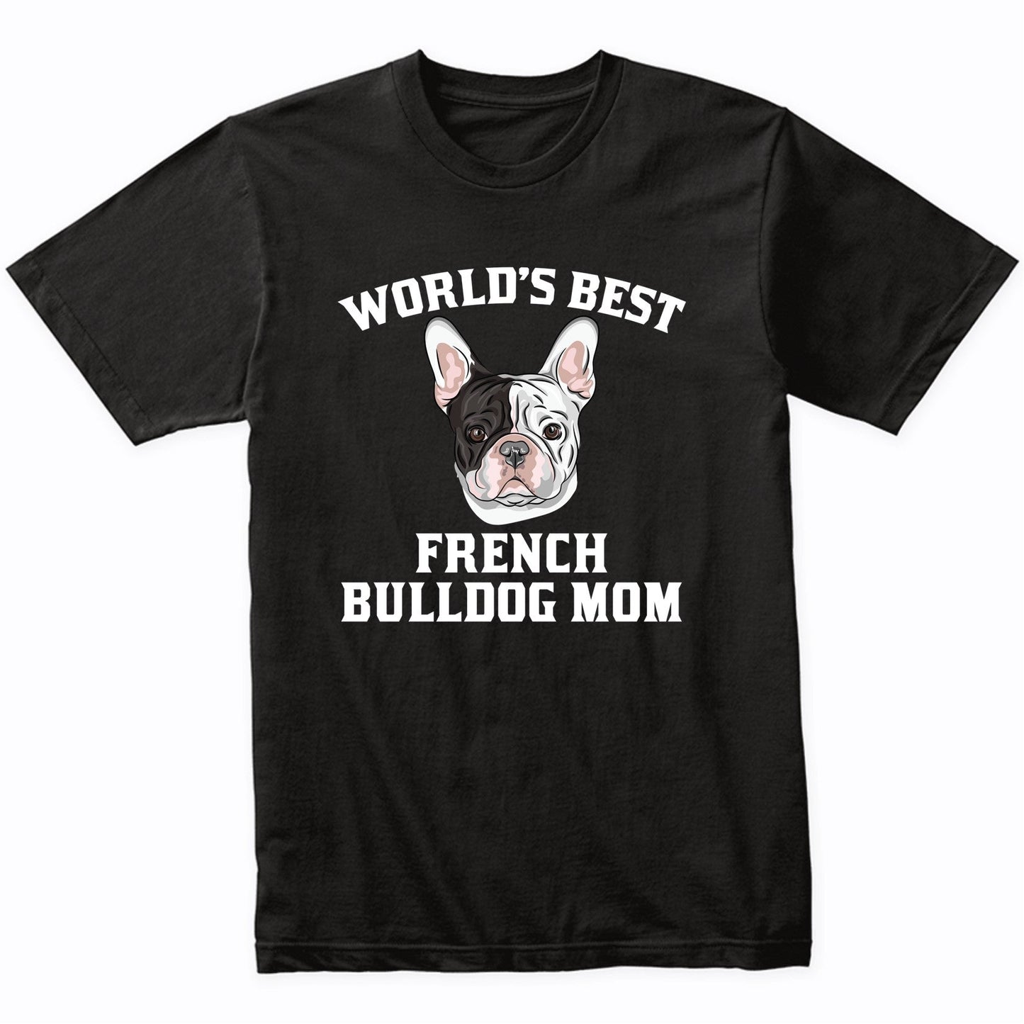 World's Best French Bulldog Mom Dog Owner Graphic T-Shirt