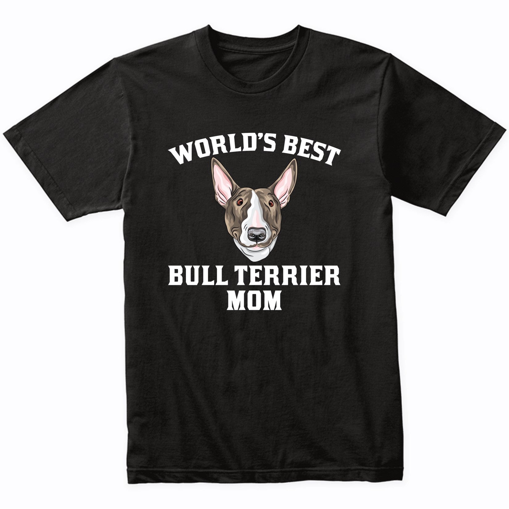 World's Best Bull Terrier Mom Dog Owner Graphic T-Shirt