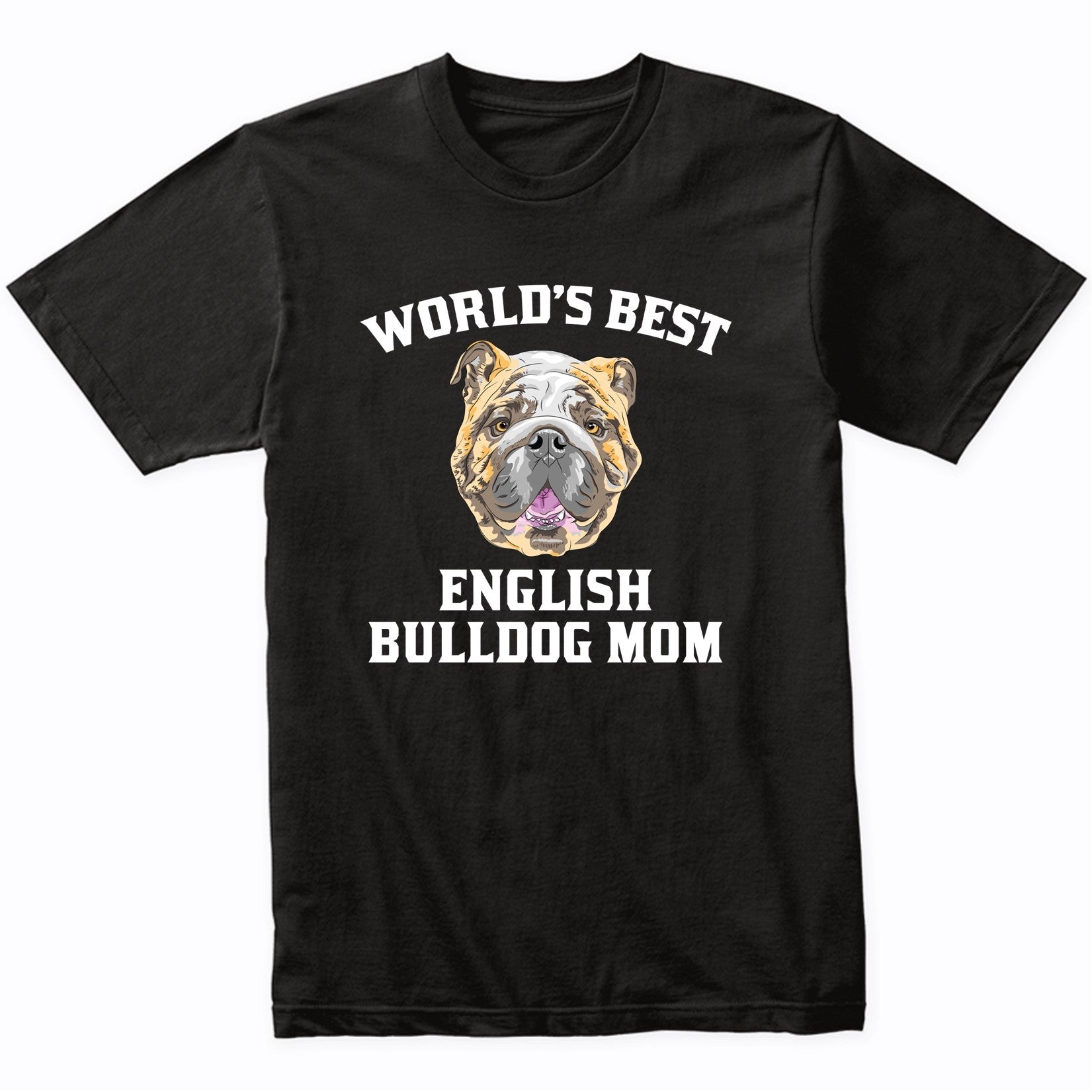 World's Best English Bulldog Mom Dog Owner Graphic T-Shirt