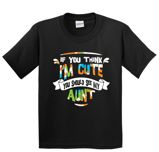 If You Think I'm Cute You Should See My Aunt Funny Kids T-Shirt