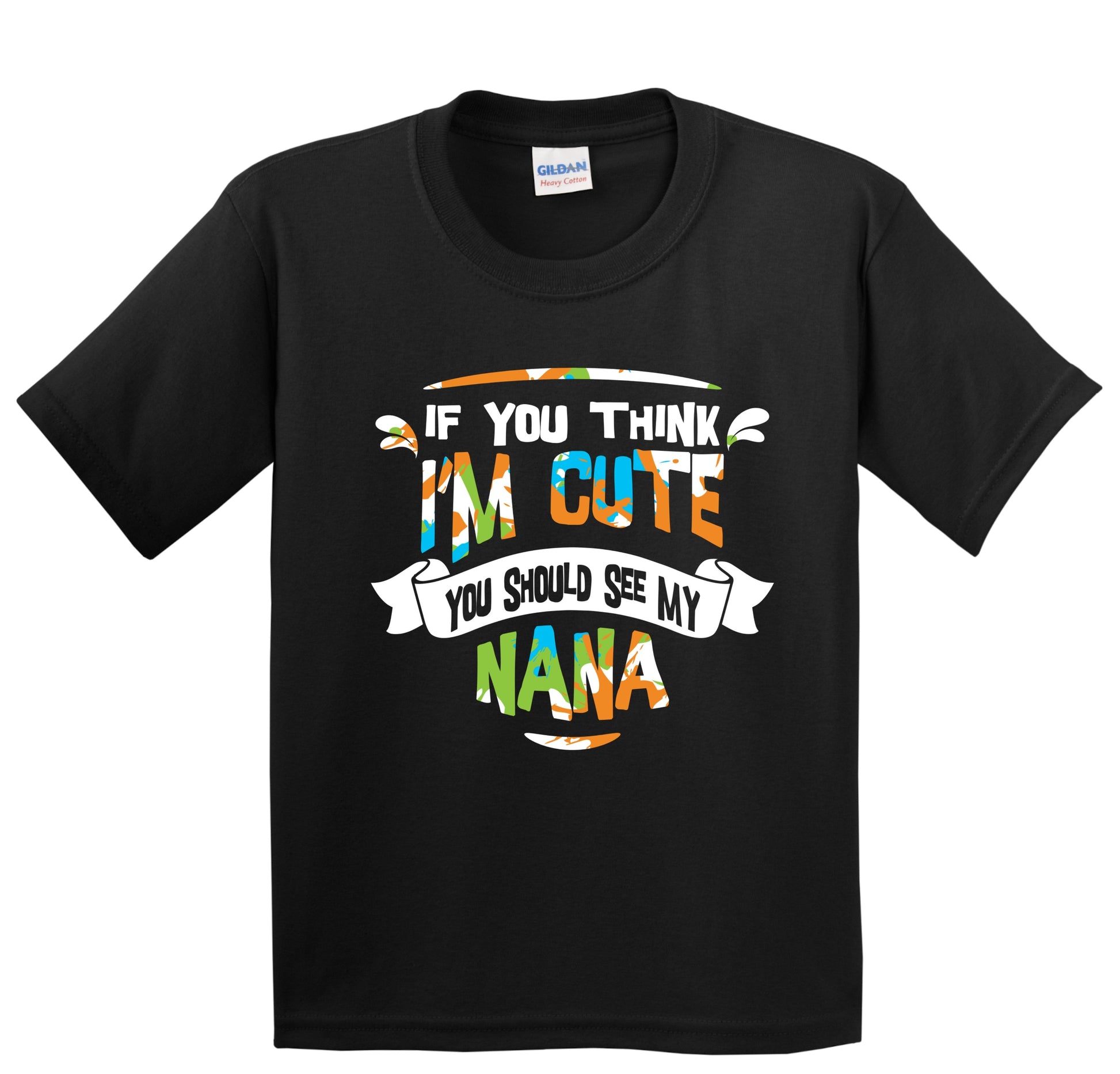 If You Think I'm Cute You Should See My Nana Funny Kids T-Shirt