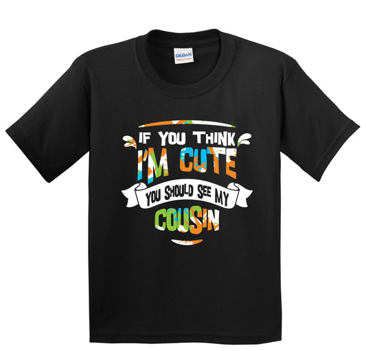 If You Think I'm Cute You Should See My Cousin Funny Kids T-Shirt