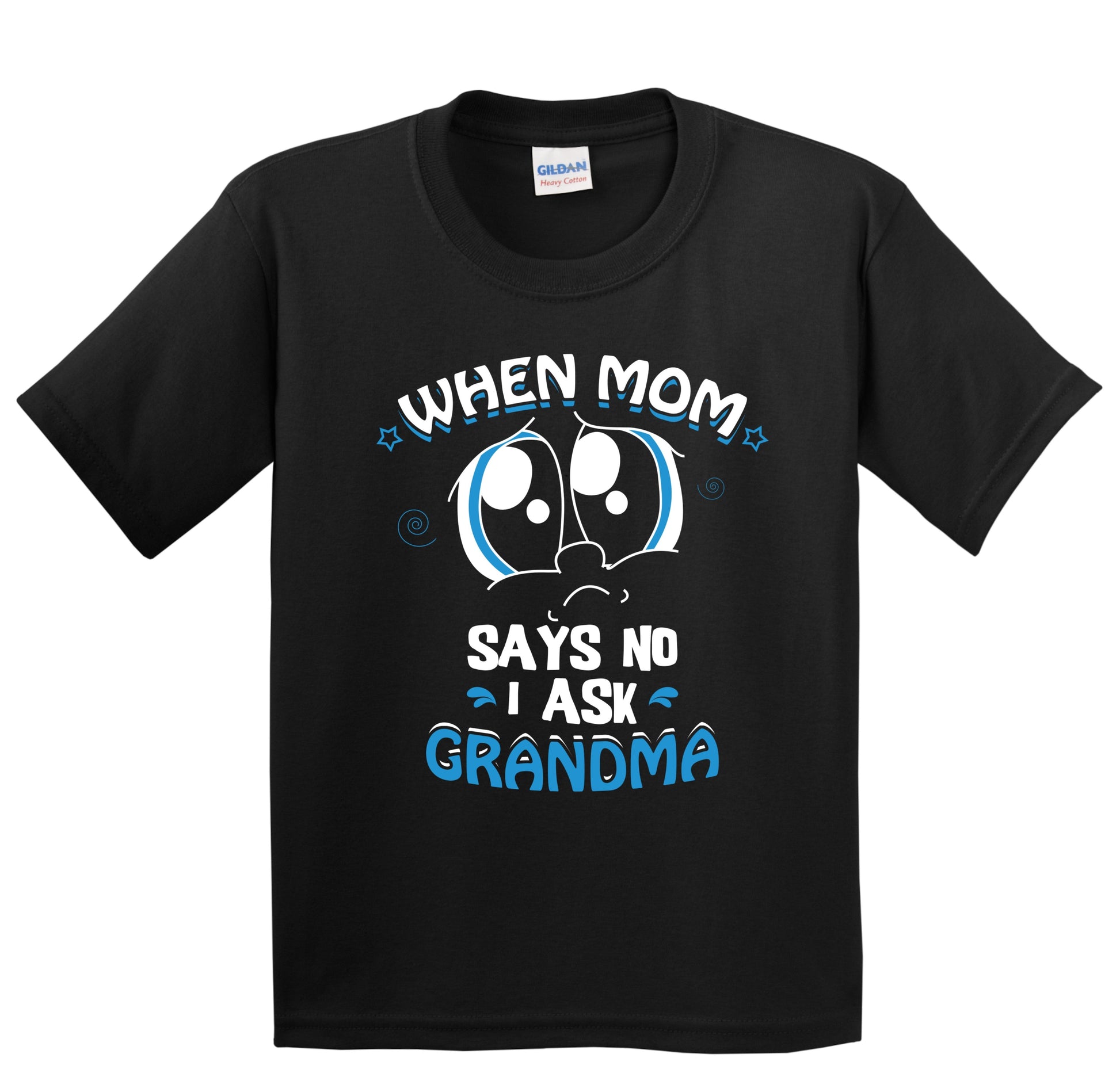 When Mom Says No I Ask Grandma Funny Kids T-Shirt