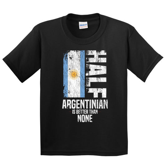 Half Argentinian Is Better Than None Funny Argentinian Flag Youth T-Shirt