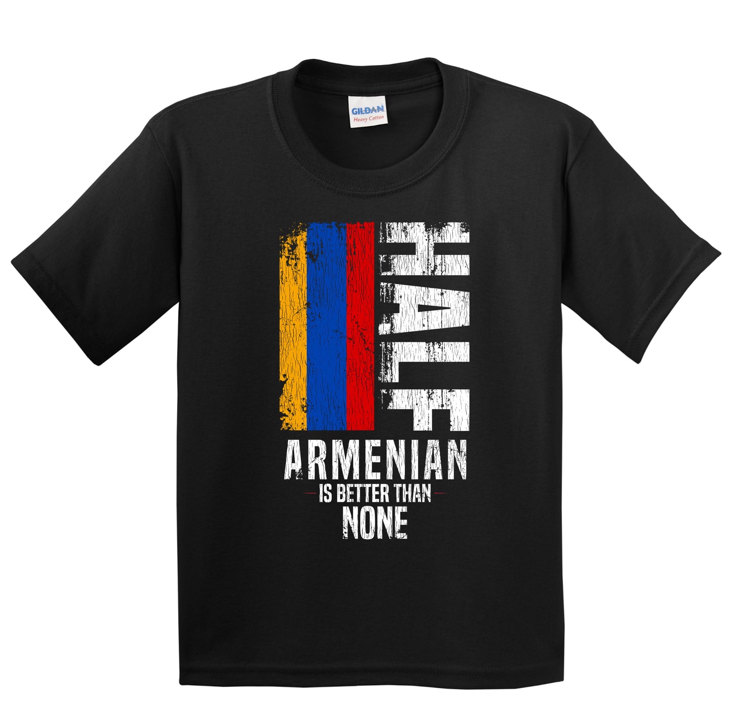 Half Armenian Is Better Than None Funny Armenian Flag Youth T-Shirt