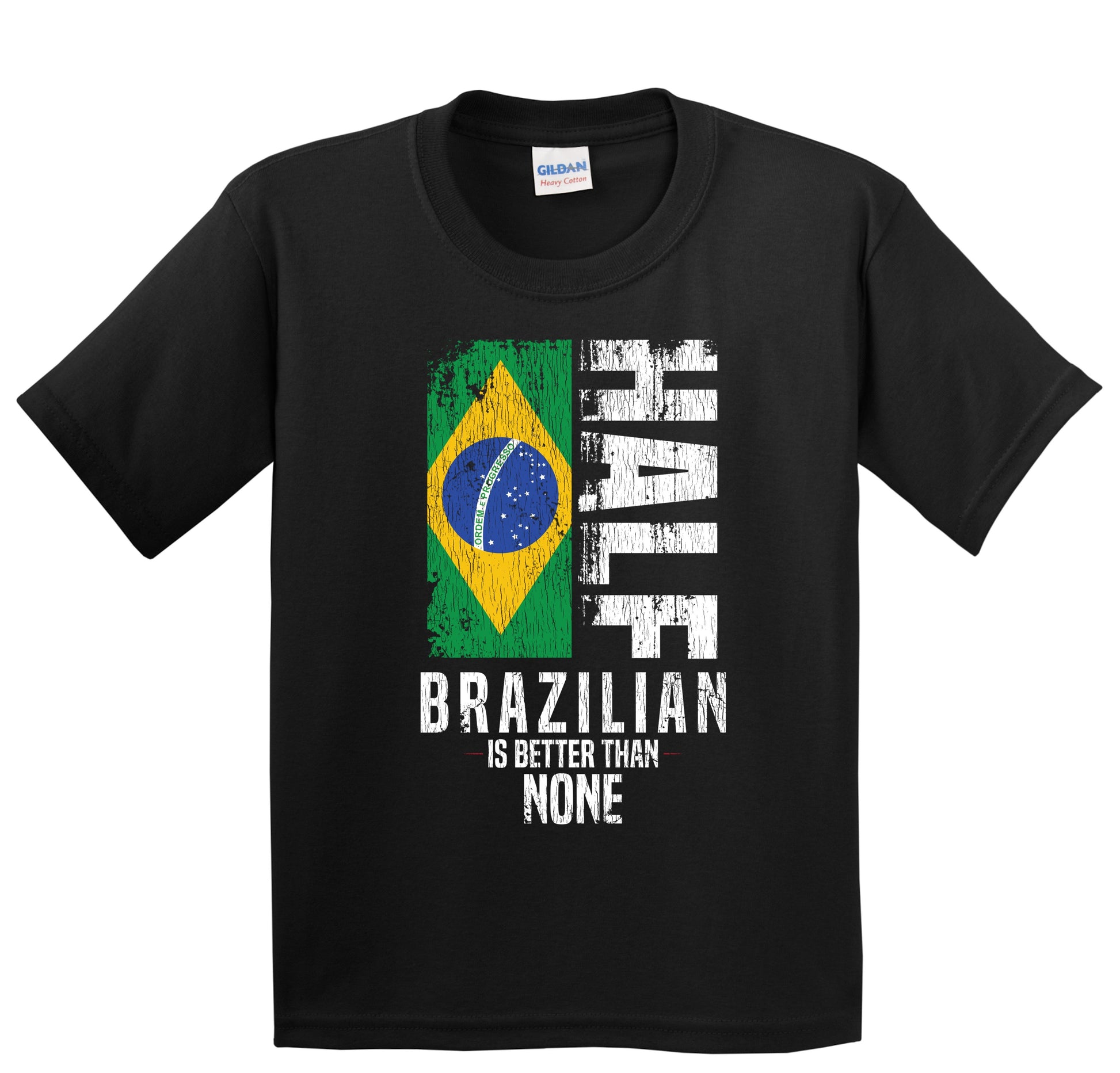 Half Brazilian Is Better Than None Funny Brazilian Flag Youth T-Shirt