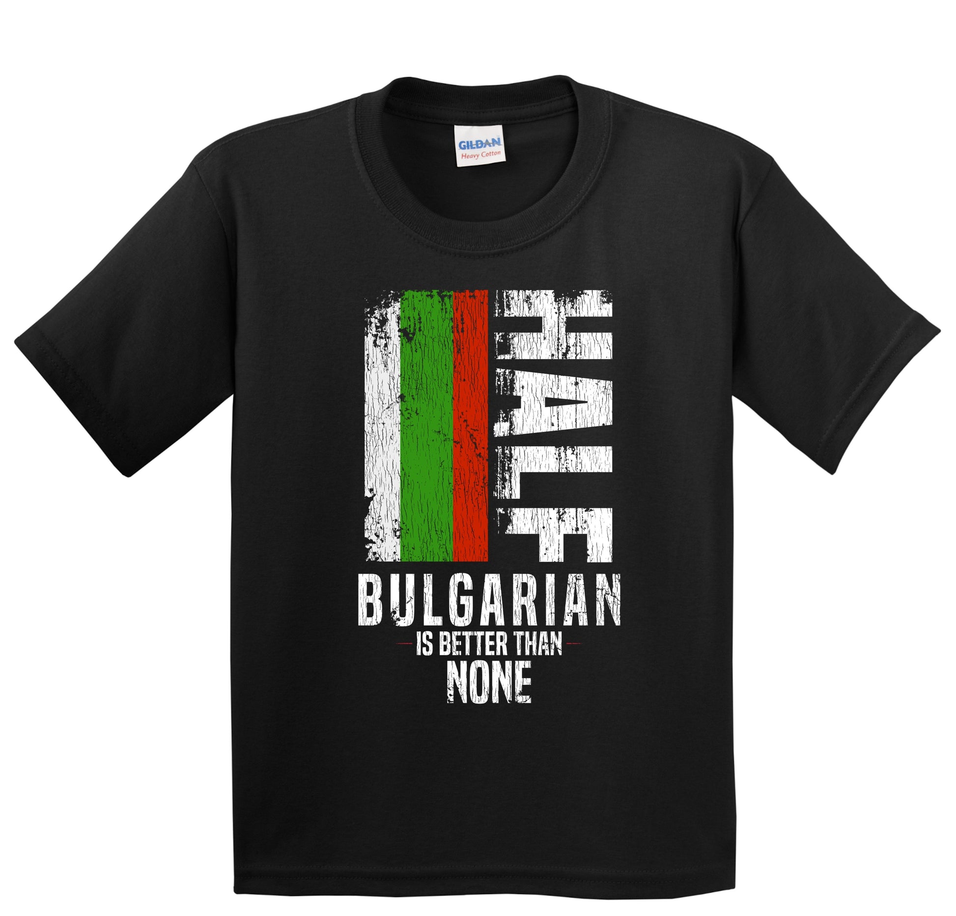 Half Bulgarian Is Better Than None Funny Bulgarian Flag Youth T-Shirt