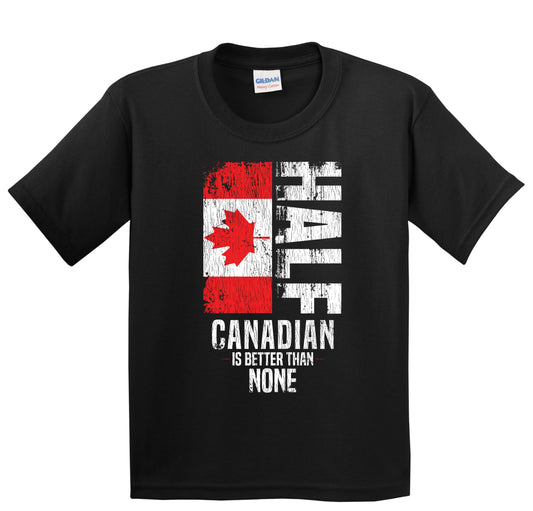 Half Canadian Is Better Than None Funny Canadian Flag Youth T-Shirt