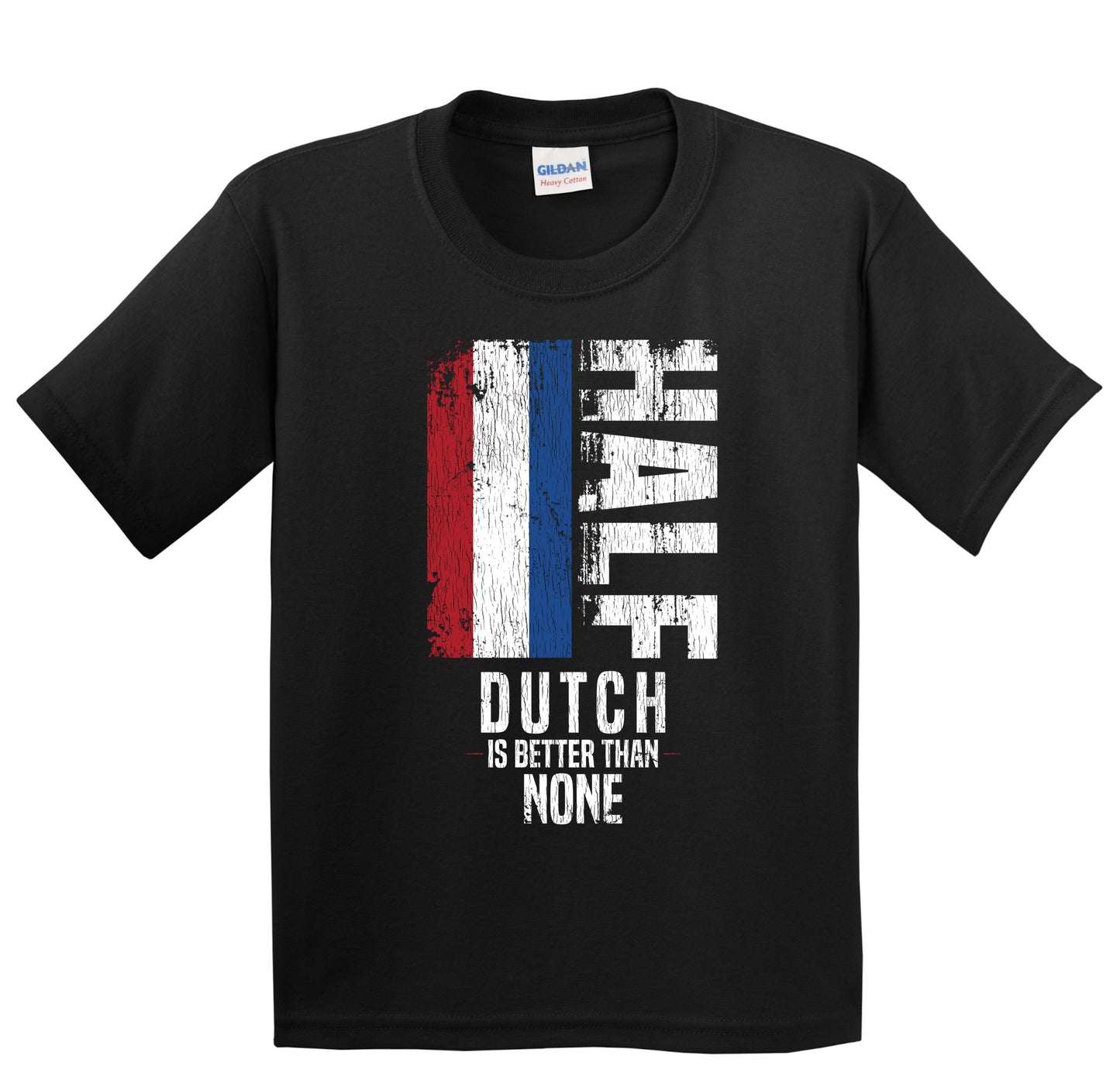 Half Dutch Is Better Than None Funny Dutch Flag Youth T-Shirt