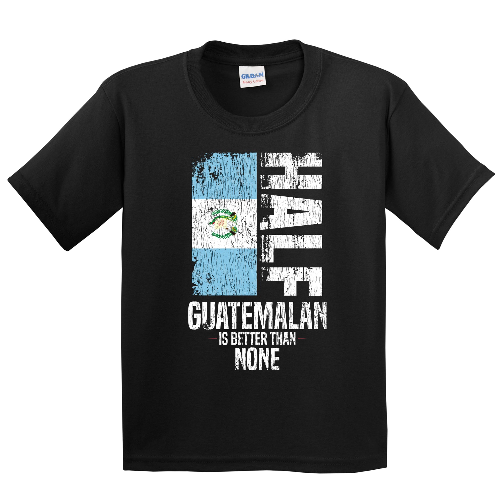 Half Guatemalan Is Better Than None Funny Guatemalan Flag Youth T-Shirt
