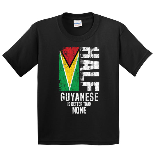 Half Guyanese Is Better Than None Funny Guyanese Flag Youth T-Shirt