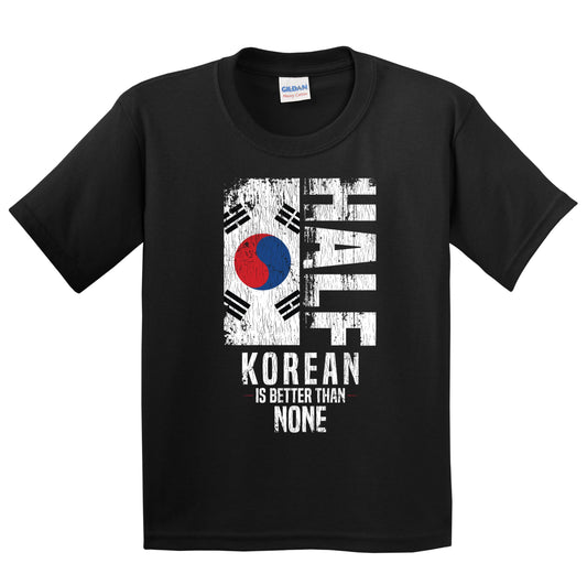 Half Korean Is Better Than None Funny Korean Flag Youth T-Shirt