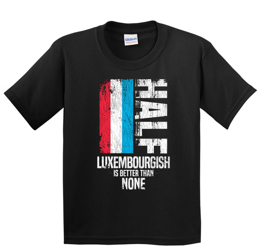 Half Luxembourgish Is Better Than None Funny Luxembourg Flag Youth T-Shirt