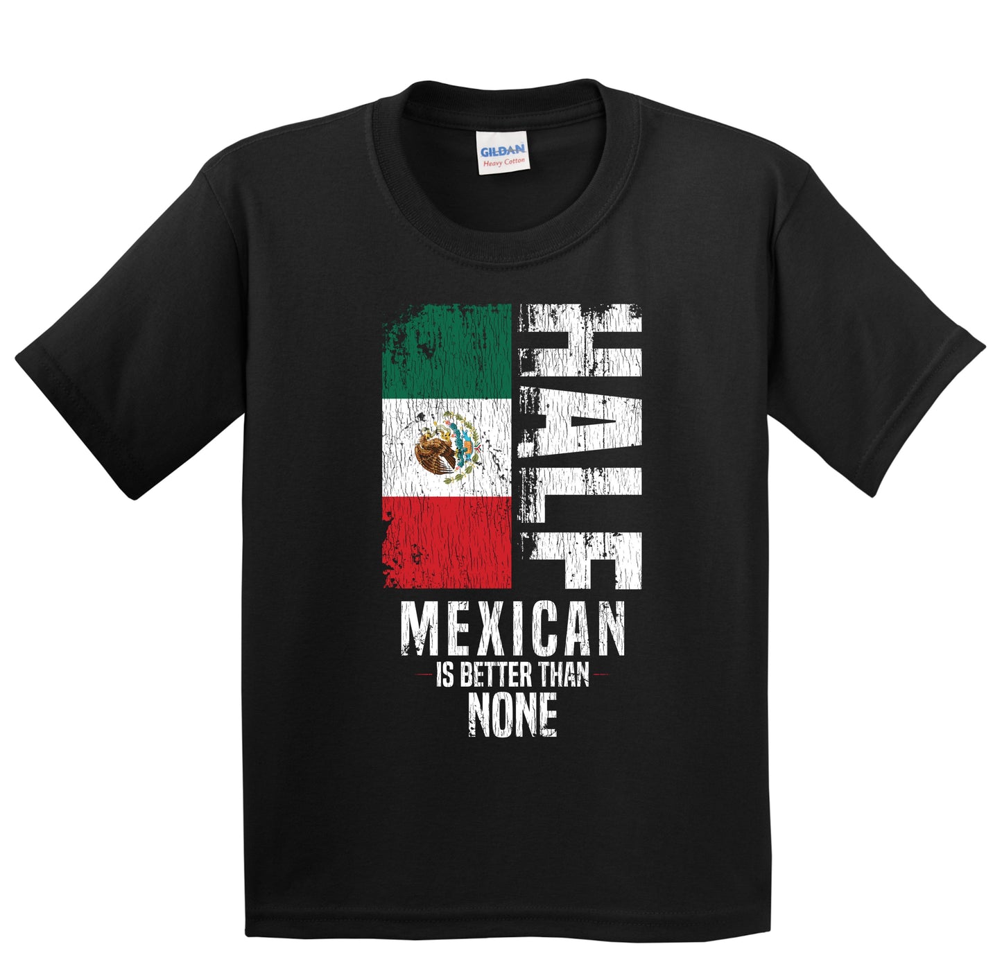 Half Mexican Is Better Than None Funny Mexican Flag Youth T-Shirt