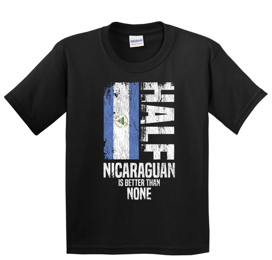 Half Nicaraguan Is Better Than None Funny Nicaraguan Flag Youth T-Shirt