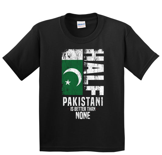 Half Pakistani Is Better Than None Funny Pakistani Flag Youth T-Shirt