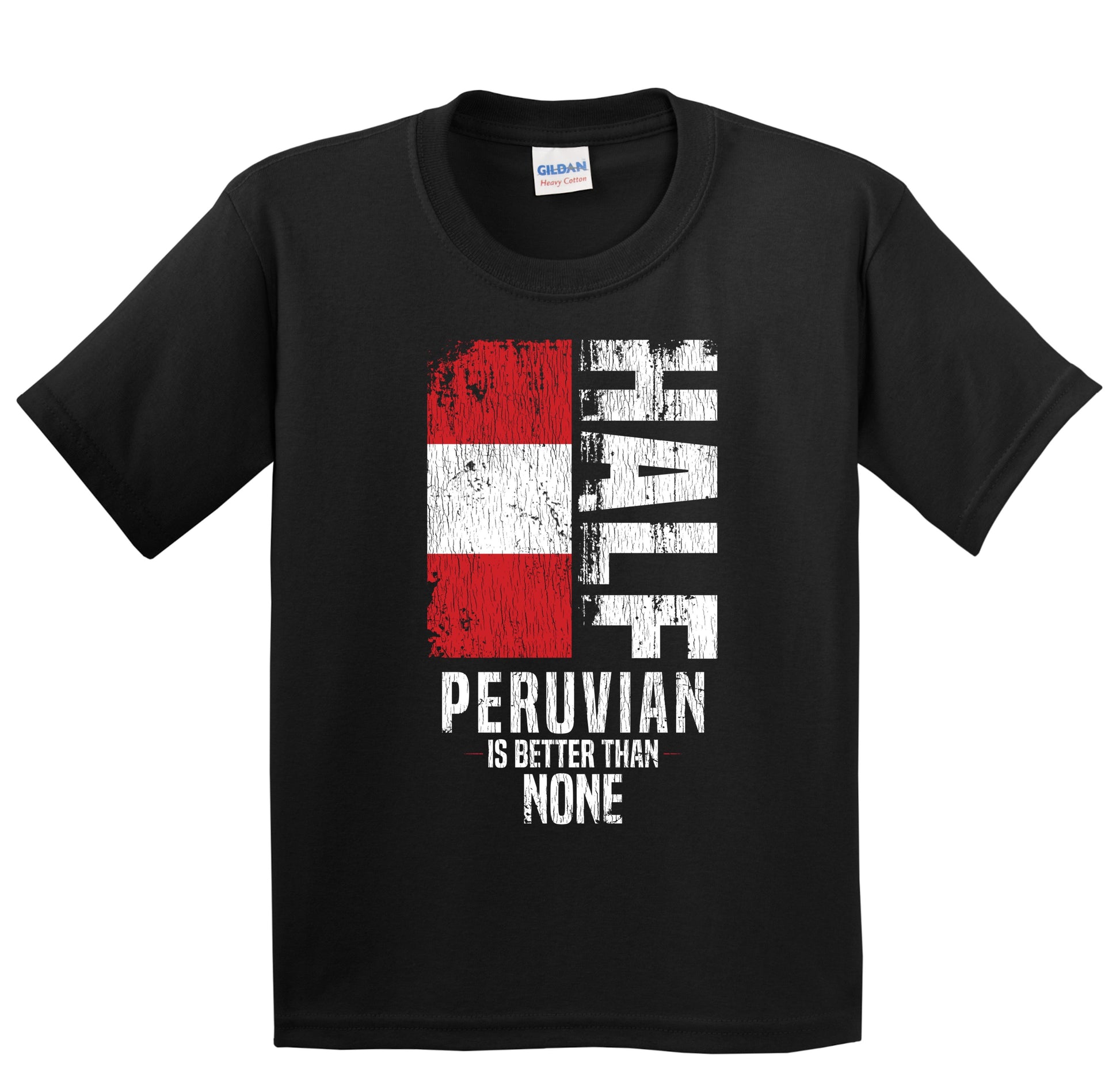 Half Peruvian Is Better Than None Funny Peruvian Flag Youth T-Shirt