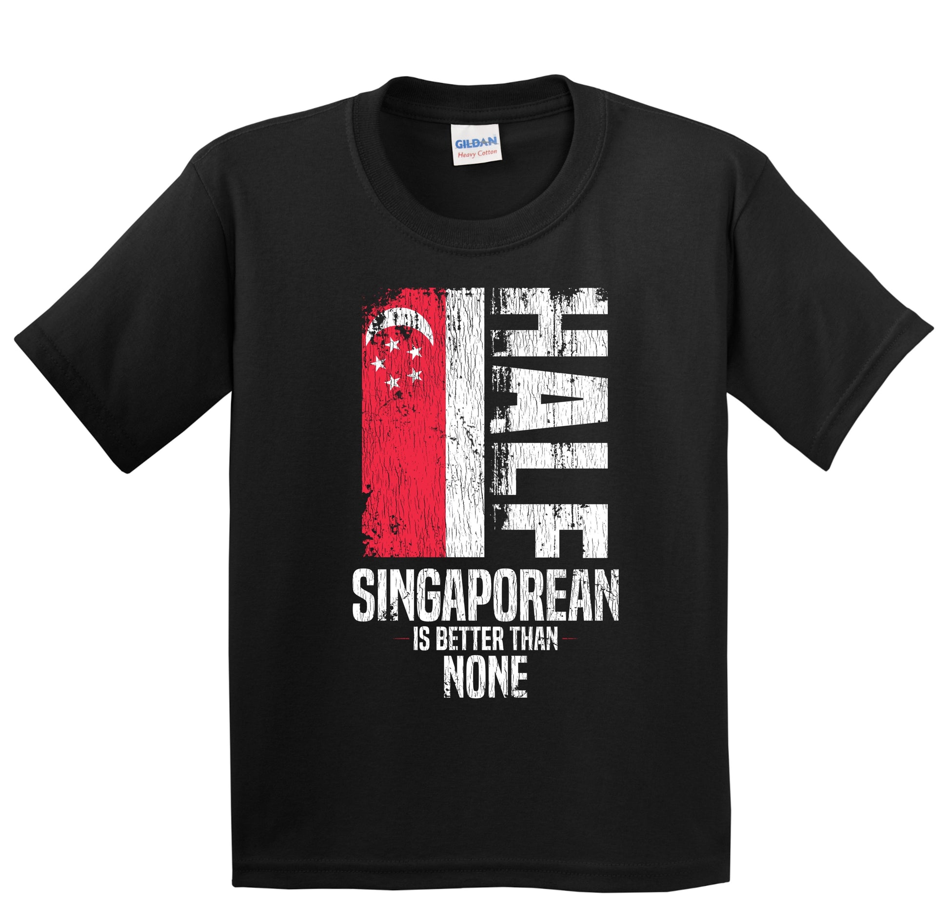 Half Singaporean Is Better Than None Funny Singaporean Flag Youth T-Shirt
