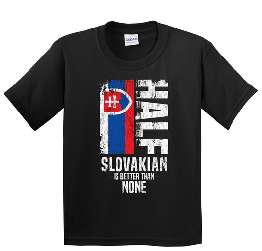 Half Slovakian Is Better Than None Funny Slovakian Flag Youth T-Shirt