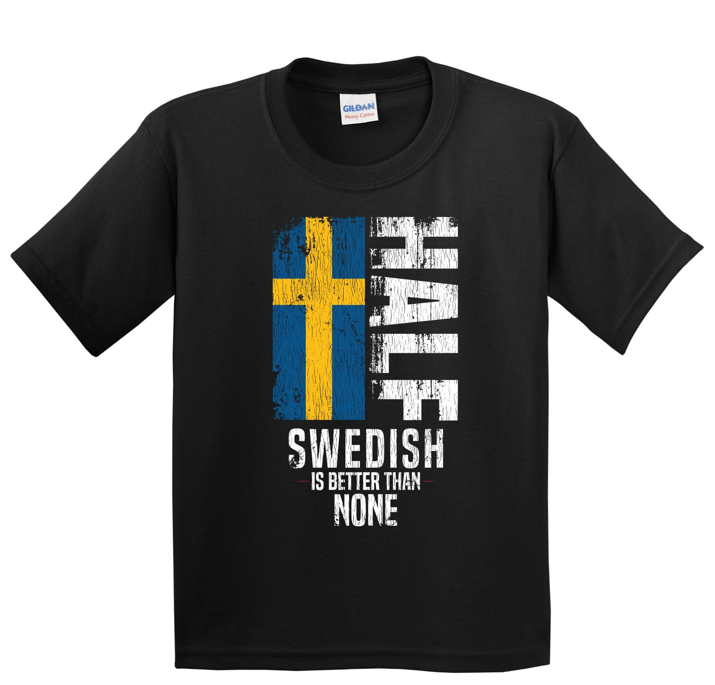 Half Swedish Is Better Than None Funny Swedish Flag Youth T-Shirt