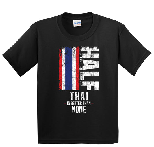 Half Thai Is Better Than None Funny Thai Flag Youth T-Shirt