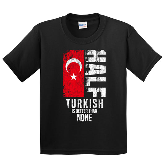 Half Turkish Is Better Than None Funny Turkish Flag Youth T-Shirt