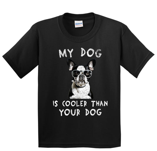 Boston Terrier My Dog Is Cooler Than Your Dog Funny Dog Owner Youth T-Shirt