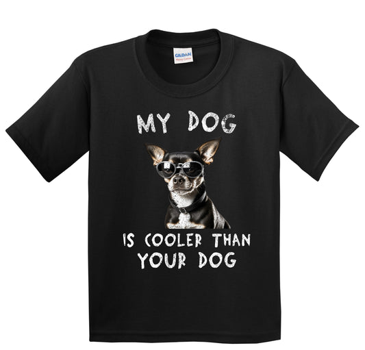 Chihuahua My Dog Is Cooler Than Your Dog Funny Dog Owner Youth T-Shirt