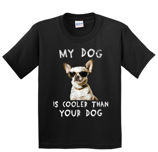 Chihuahua My Dog Is Cooler Than Your Dog Funny Dog Owner Youth T-Shirt