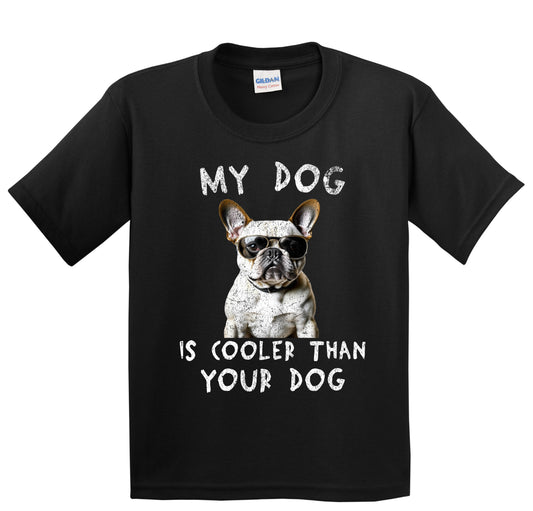 French Bulldog My Dog Is Cooler Than Your Dog Funny Dog Owner Youth T-Shirt