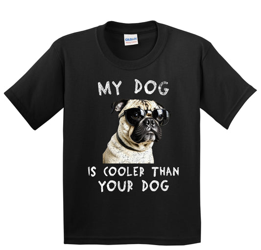 Pug My Dog Is Cooler Than Your Dog Funny Dog Owner Youth T-Shirt