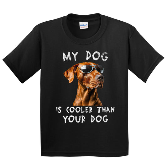 Vizsla My Dog Is Cooler Than Your Dog Funny Dog Owner Youth T-Shirt