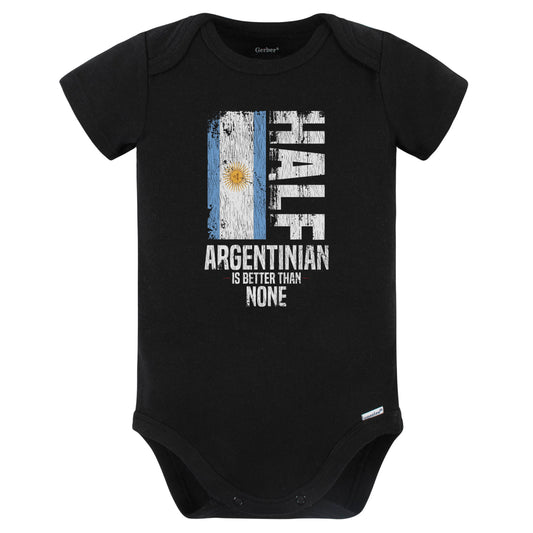 Half Argentinian Is Better Than None Funny Argentinian Flag Baby Bodysuit (Black)