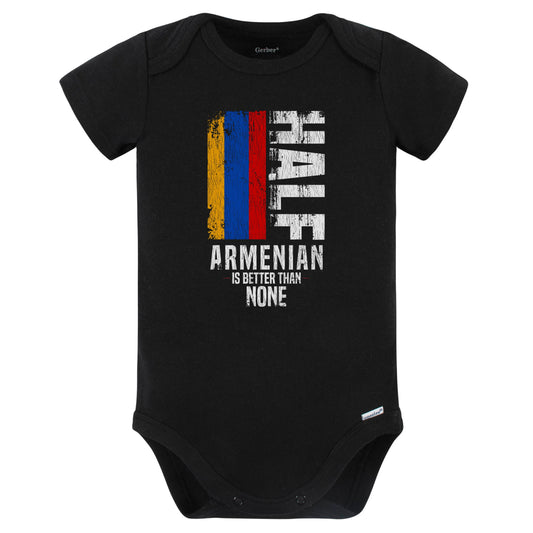 Half Armenian Is Better Than None Funny Armenian Flag Baby Bodysuit (Black)