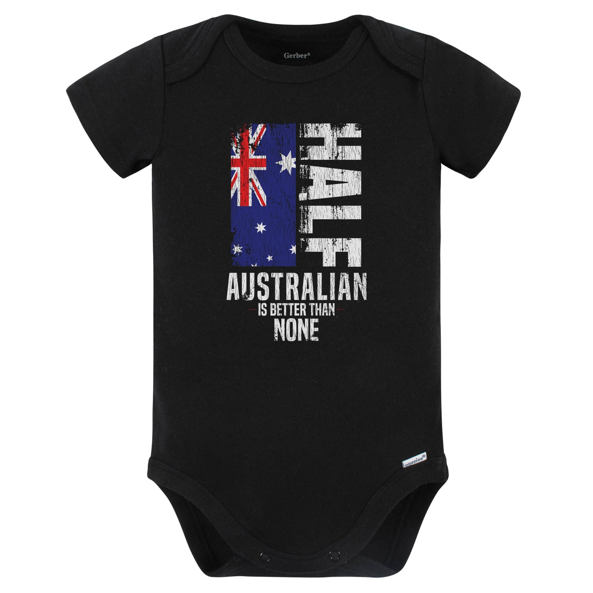 Half Australian Is Better Than None Funny Australian Flag Baby Bodysuit (Black)