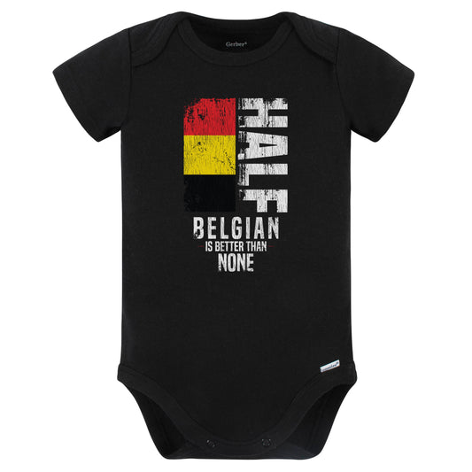Half Belgian Is Better Than None Funny Belgian Flag Baby Bodysuit (Black)