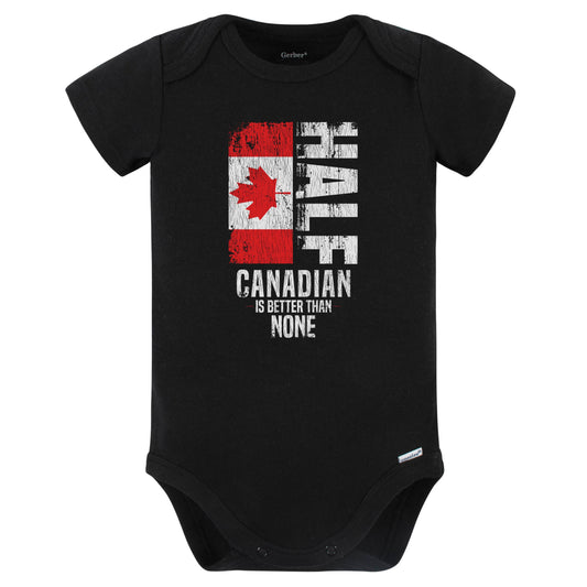 Half Canadian Is Better Than None Funny Canadian Flag Baby Bodysuit (Black)