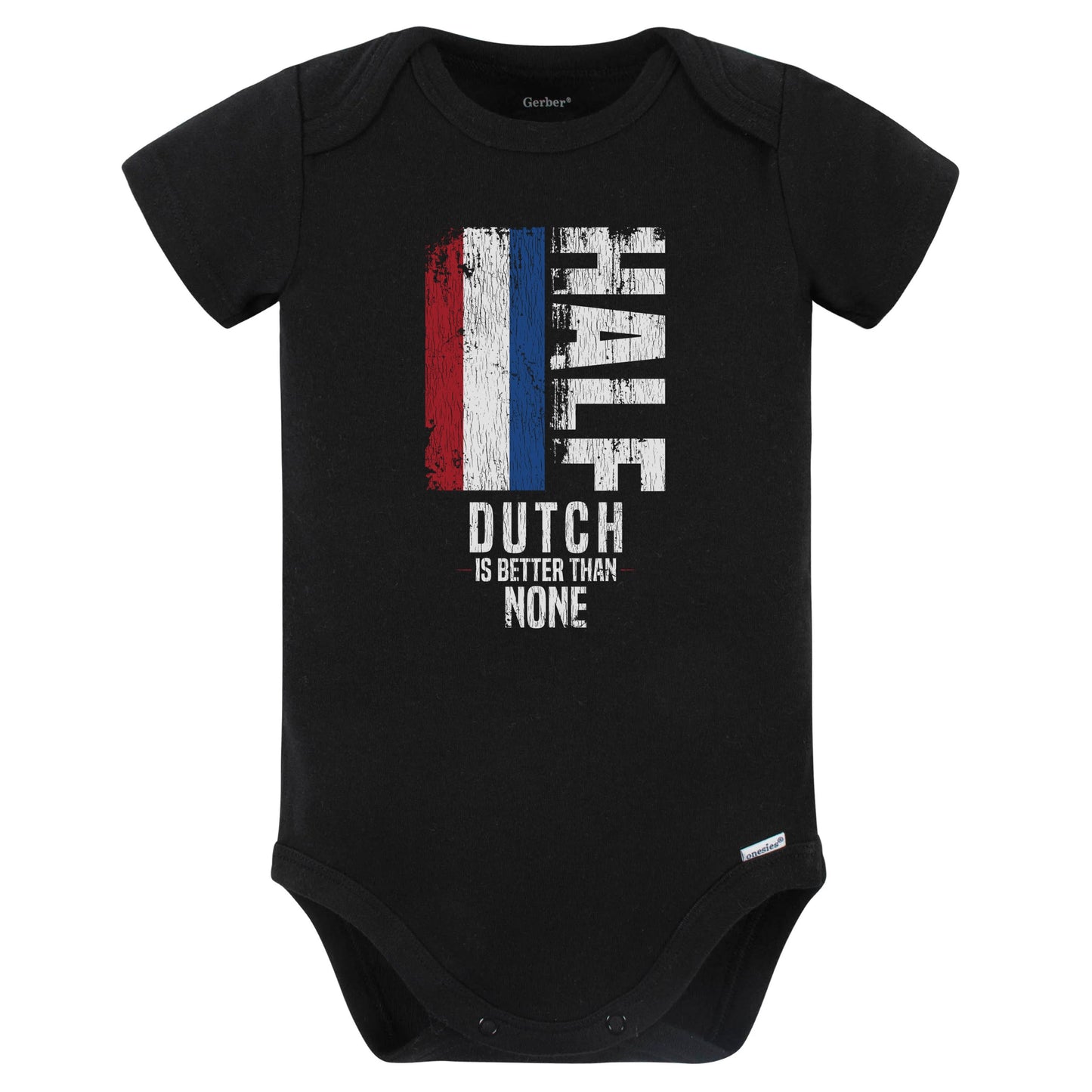 Half Dutch Is Better Than None Funny Dutch Flag Baby Bodysuit (Black)