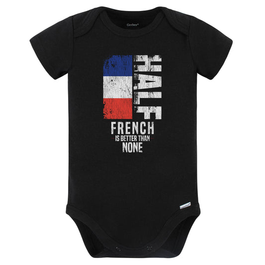 Half French Is Better Than None Funny French Flag Baby Bodysuit (Black)
