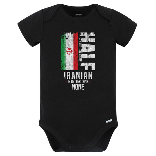 Half Iranian Is Better Than None Funny Iranian Flag Baby Bodysuit (Black)