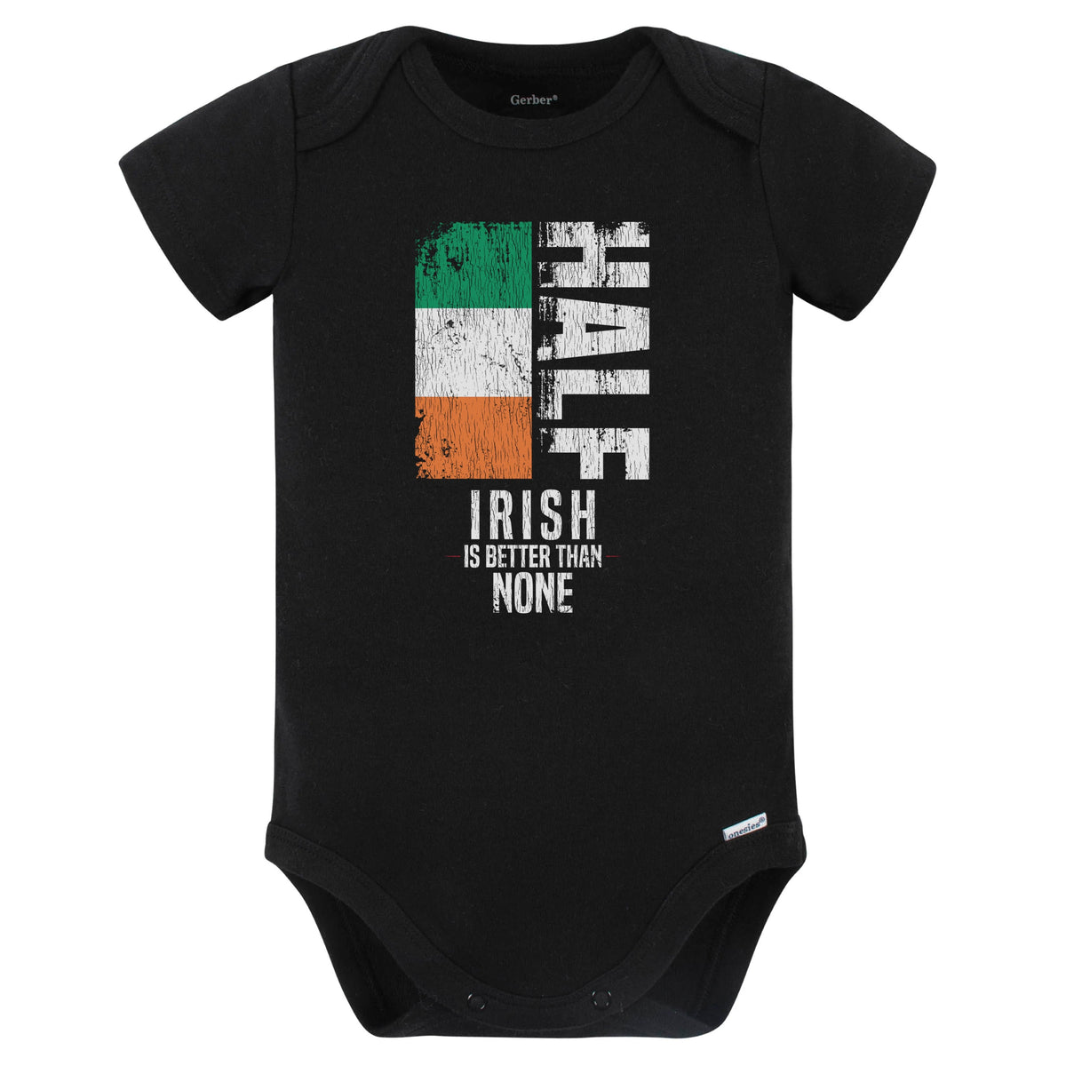 Half Irish Is Better Than None Funny Irish Flag Baby Bodysuit (Black)