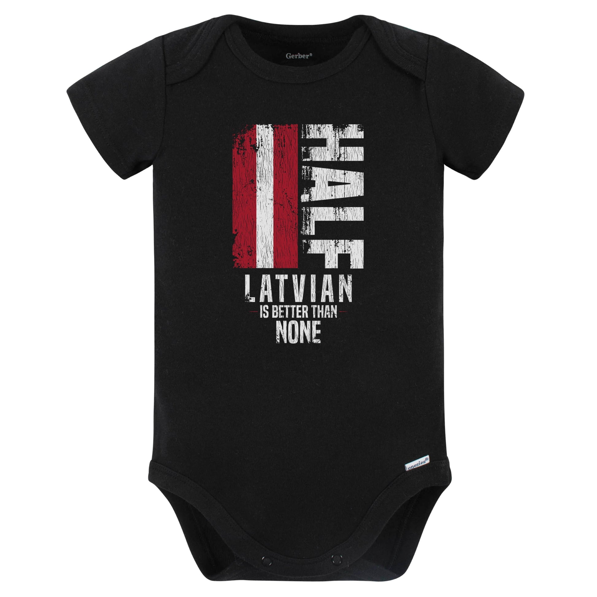 Half Latvian Is Better Than None Funny Latvian Flag Baby Bodysuit (Black)